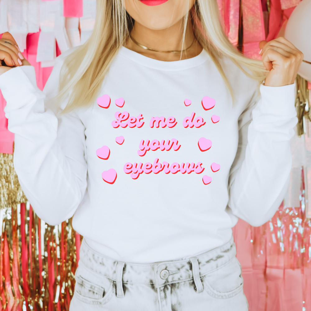 Let Me Do Your Eyebrows Long Sleeve Tee - White